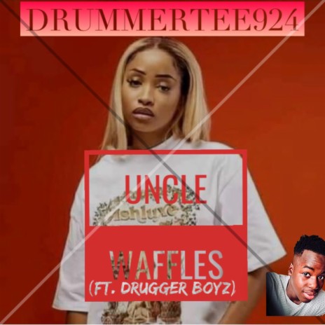 Uncle Waffles ft. Drugger Boyz | Boomplay Music