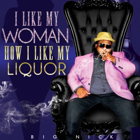 I Like My Woman How I Like My Liquor | Boomplay Music