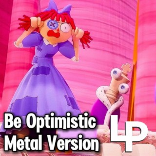 Be Optimistic (Metal Version) [The Amazing Digital Circus]