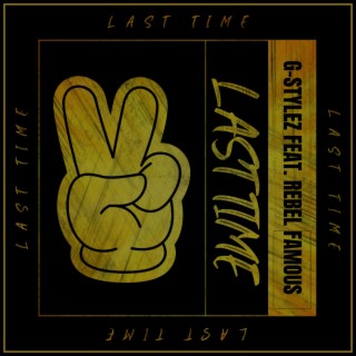 Last Time ft. Rebel Famous lyrics | Boomplay Music