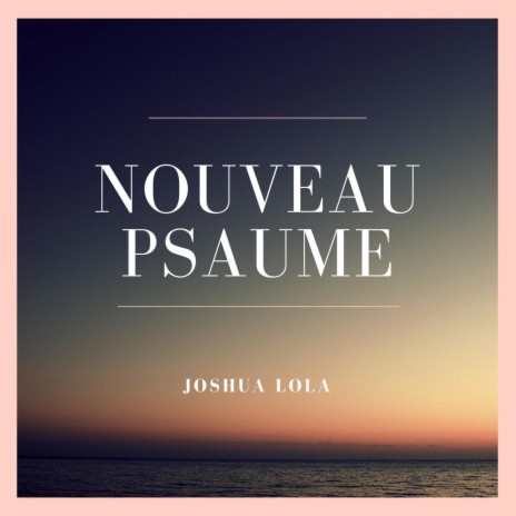 Nouveau psaume | Boomplay Music