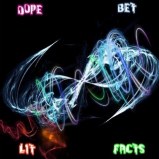 Dope | Bet | Lit | Facts