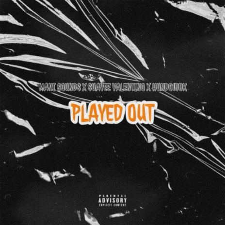 Played Out (feat. Suavee Valentino & Hundo100k) | Boomplay Music