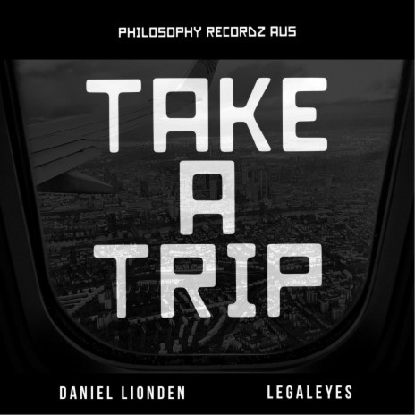 Take A Trip ft. Legaleyes