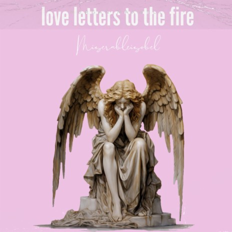 love letters to the fire | Boomplay Music