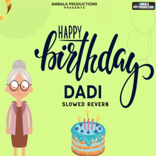 Happy Birthday Dadi (Slowed Reverb)