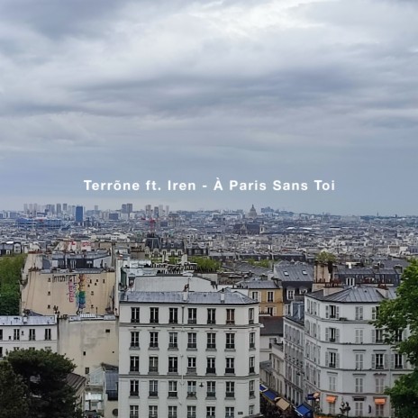 À Paris Sans Toi ft. Iren | Boomplay Music