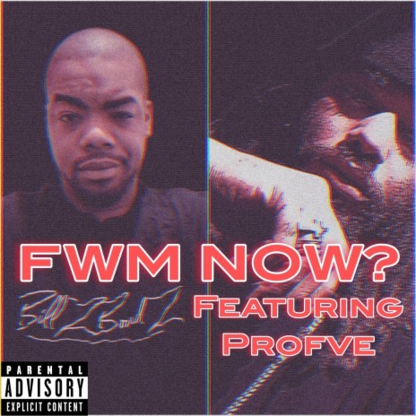 FWM NOW? ft. Profvè | Boomplay Music