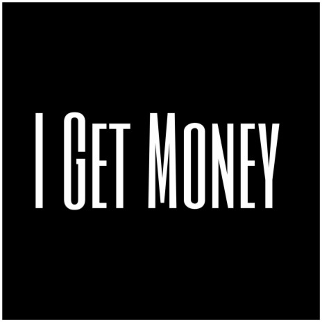 I Get Money | Boomplay Music