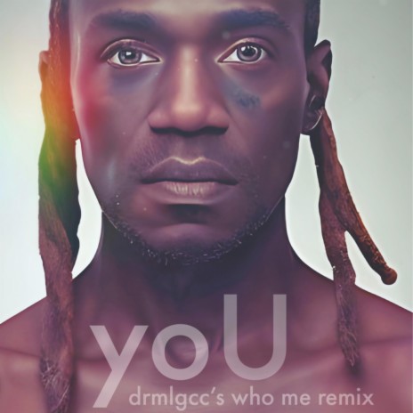 yoU - who me (remix) ft. Drmlgcc | Boomplay Music