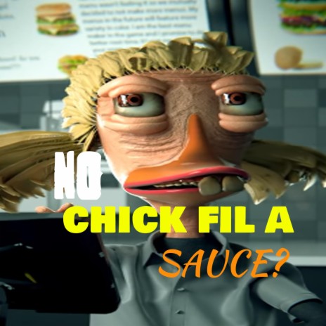 NO CHICK FIL A SAUCE? song