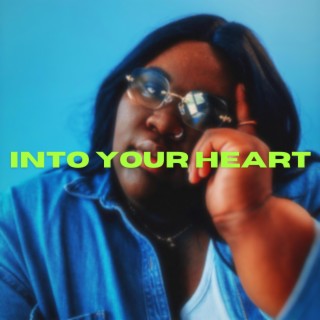 INTO YOUR HEART