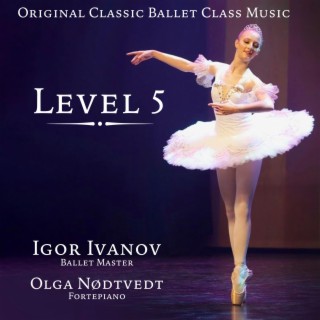 Original Classic Ballet Class Music. Level 5