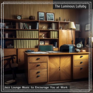 Jazz Lounge Music to Encourage You at Work