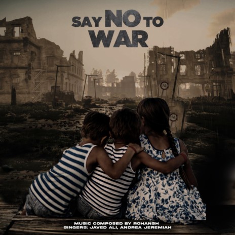Say No To War ft. Andrea Jeremiah & Rohansh | Boomplay Music