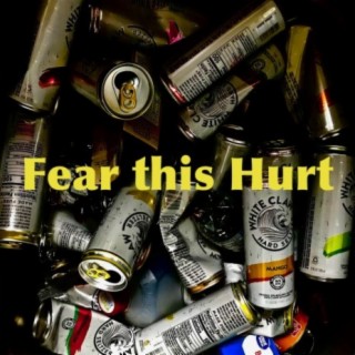 Fear this Hurt (feat. DJ Auxy Clean & Rals)