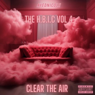 The H.B.I.C Vol 4: CLEAR THE AIR