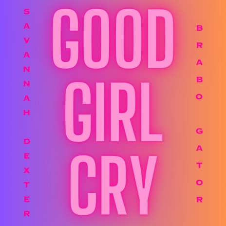 Good Girl Cry ft. Brabo Gator | Boomplay Music