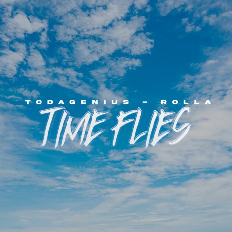 Time Flies ft. TCDAGENIUS | Boomplay Music