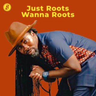 Just Root Wanna Roots