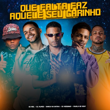 Que Falta Faz Aquele Seu Carinho ft. Eo Neguinho, eo niel & Favela no Beat | Boomplay Music