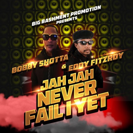 Jah Jah Never Fail I Yet ft. Eddy Fitzroy | Boomplay Music