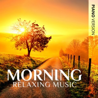Morning Relaxing Music (Piano Version): Meditation Before Sunrise, Calm Soul & Mind, Total Stress Relief Music