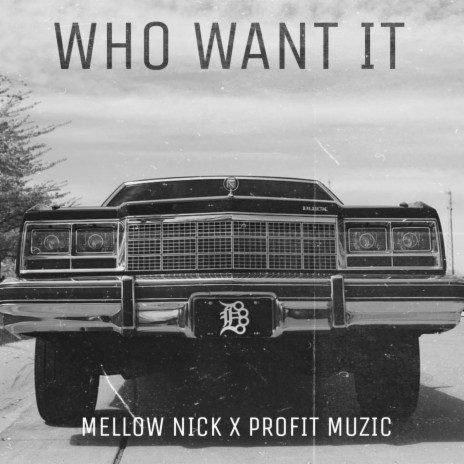 Who Want It ft. PROFIT MUZIC