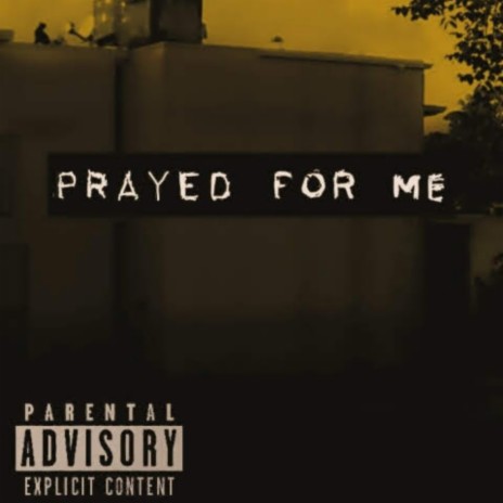 Prayed for Me