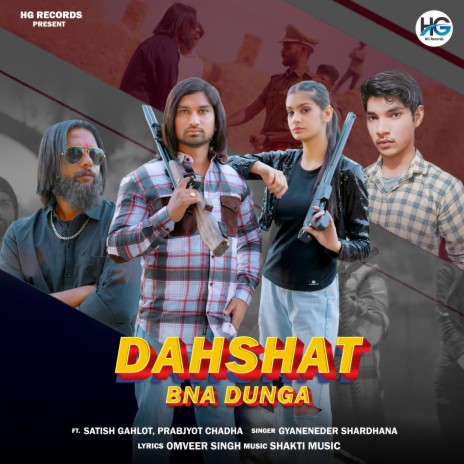 Dahshat Bna Dunga ft. Satish Gahlot & Prabhjyot Chadha | Boomplay Music