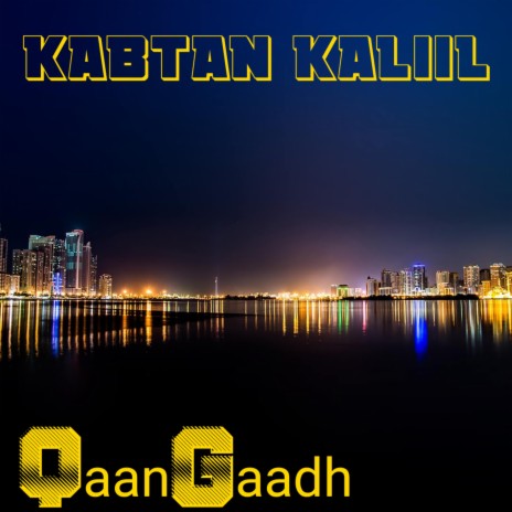 Kabtan Kaliil QaanGaadh ft. Kabtan Kaliil | Boomplay Music