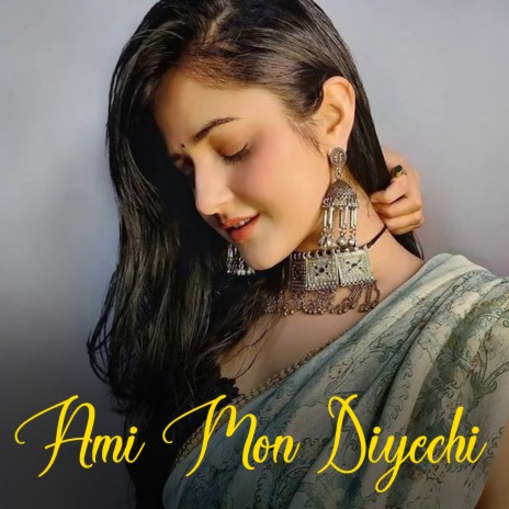 Ami Mon Diyechi  | Boomplay Music