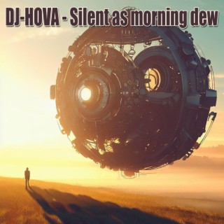 Silent as morning dew