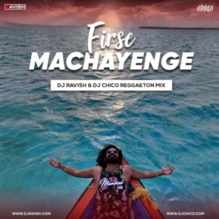Emiway Bantai - Firse Machayenge (DJ Ravish &amp; DJ Chico Reggaeton Mix)