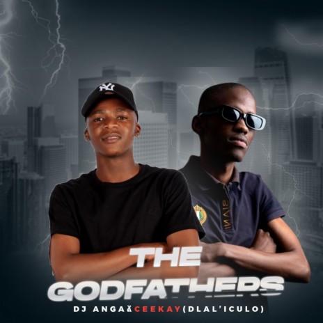 The GodFathers) ft. Ceekay(Dlal’iCulo) | Boomplay Music