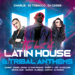 The Best Of Latin House and Tribal Anthems