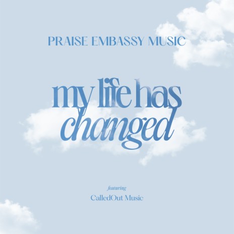 My life has changed ft. CalledOut Music | Boomplay Music