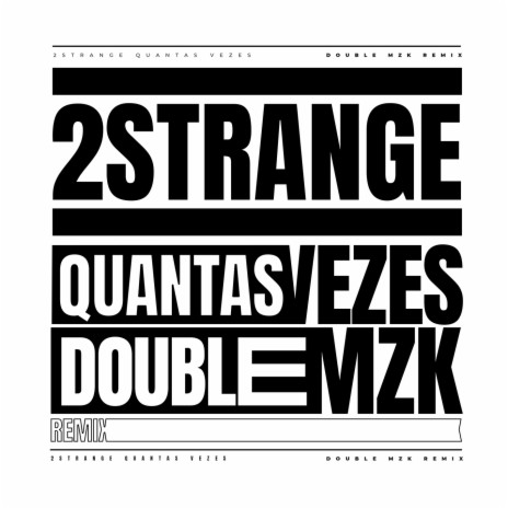 Quantas Vezes (Double MZK Remix) ft. Mozart Mz & Double MZK | Boomplay Music