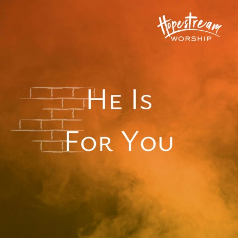 He Is For You