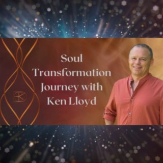Soul Transformation Journey with Ken Lloyd