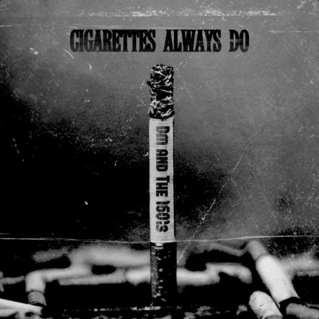 Cigarettes Always Do | Boomplay Music