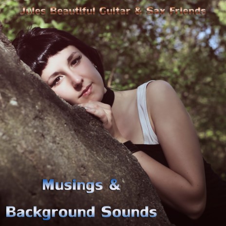 Musings &amp; Background Sounds