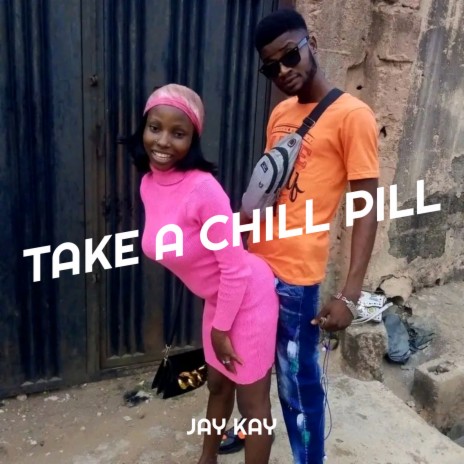 Take a Chill Pill | Boomplay Music