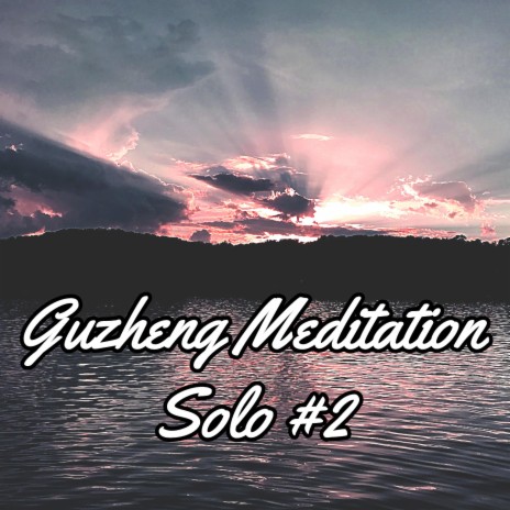 Guzheng Meditation Solo #2 | Boomplay Music