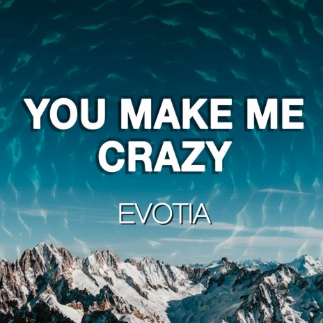 You Make Me Crazy | Boomplay Music