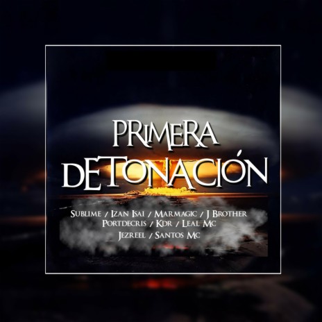 Primera detonación (feat. Pablo Torres, Izanisai, Marmagic, Jota Brother, Portdecris, Kdr, Jezreel & Santos MC)