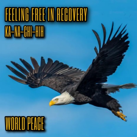 Feeling Free In Recovery ft. Ka-Na-Chi-Hih