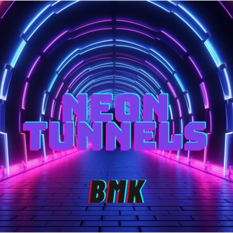 neon tunnels (BMKlofi) | Boomplay Music