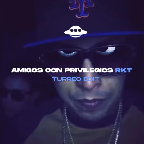 AMIGOS CON PRIVILEGIOS (TURREO EDIT) | Boomplay Music
