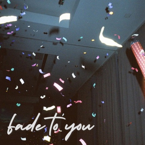 fade to you | Boomplay Music